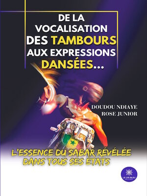 cover image of De la vocalisation des tambours aux expressions dansées...